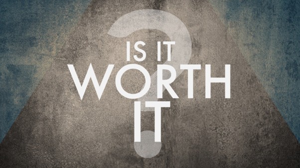 Is it worth it?